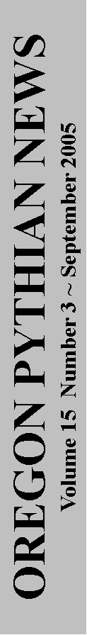 Text Box: OREGON PYTHIAN NEWSVolume 15  Number 3 ~ September 2005